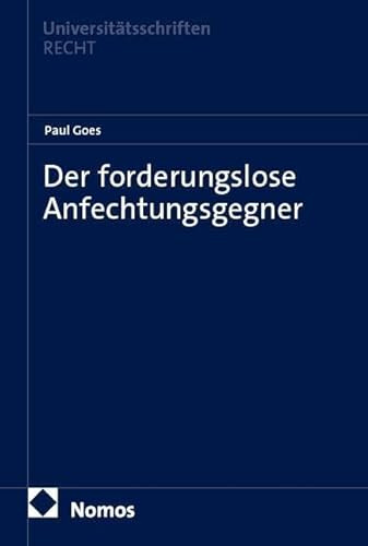 Der forderungslose Anfechtungsgegner (Nomos Universitätsschriften Recht: Strafrecht in Deutschland und Europa)