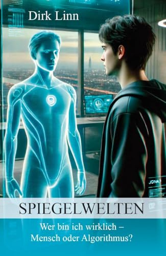 Spiegelwelten: Wer bin ich wirklich? - Mensch oder Algorithmus