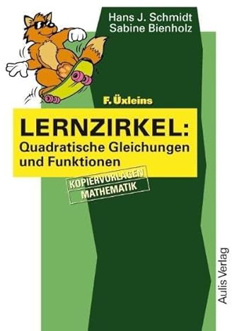Kopiervorlagen Mathematik / F. Üxleins Lernzirkel: Quadratische Gleichungen und Funktionen: Kopiervorlagen Mathematik