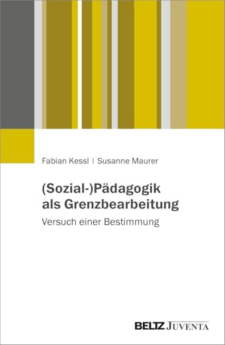(Sozial-)Pädagogik als Grenzbearbeitung: Versuch einer Bestimmung