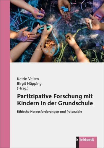 Partizipative Forschung mit Kindern in der Grundschule: Ethische Herausforderungen und Potenziale