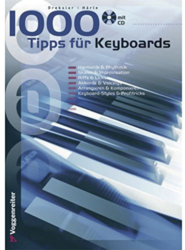 1000 Tipps für Keyboards: Akkorde, Rhythmen, Riffs & Licks, Skalen, Voicings & Profitricks