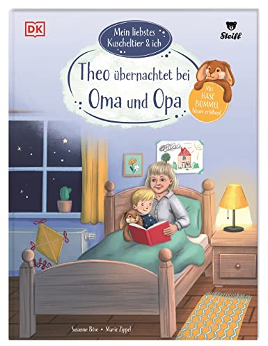 Mein liebstes Kuscheltier & ich. Theo übernachtet bei Oma und Opa: Mit Hase Bommel Neues erleben! Mutmach-Geschichten für Kindergartenkinder in Kooperation mit Steiff. Für Kinder ab 3 Jahren
