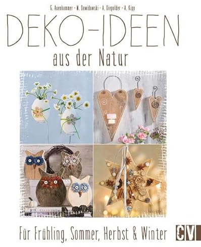 Deko-Ideen aus der Natur: Für Frühling, Sommer, Herbst & Winter