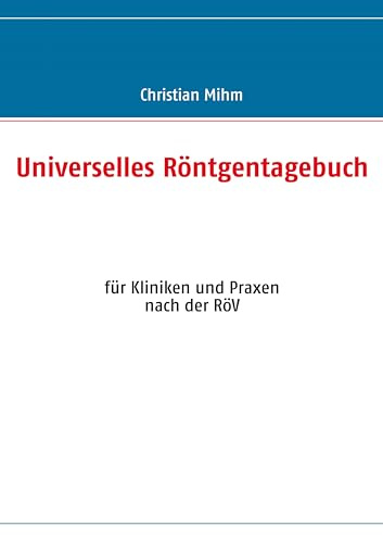 Universelles Röntgentagebuch: für Kliniken und Praxen