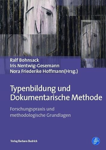 Typenbildung und Dokumentarische Methode: Forschungspraxis und methodologische Grundlagen