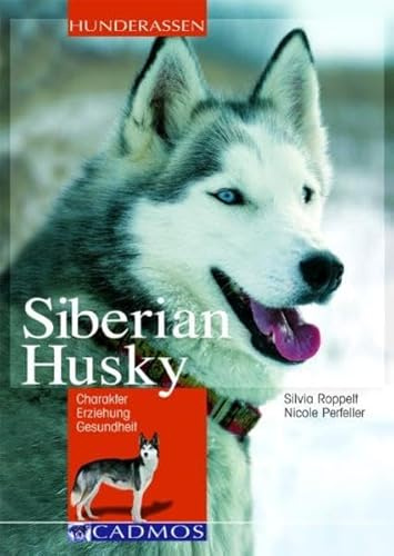 Siberian Husky: Charakter - Erziehung - Gesundheit