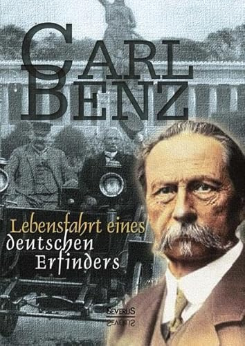 Carl Benz: Lebensfahrt eines deutschen Erfinders. Autobiographie: Aus Fraktur übertragen: Vollständig überarbeitete Neuausgabe