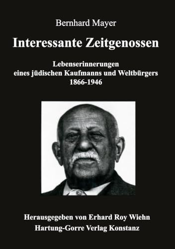 Interessante Zeitgenossen: Lebenserinnerungen eines jüdischen Kaufmanns und Weltbürgers 1866-1946