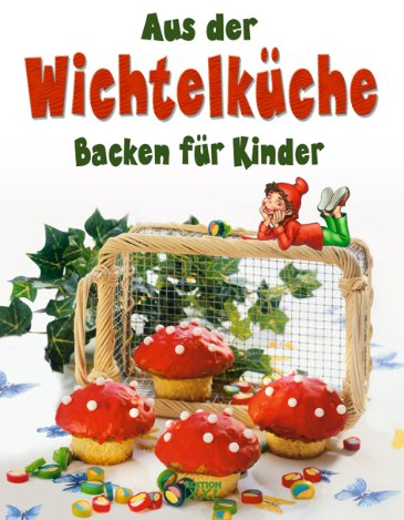 Aus der Wichtelküche: Backen für Kinder