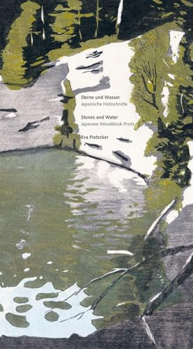 Steine und Wasser / Stones and Water Eva Pietzcker: Japanische Holzschnitte / Japanese Woodblock Prints Eva Pietzcker