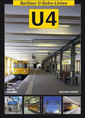 Berliner U-Bahn-Linien: U4 - Die Schöneberger U-Bahn: Die Schöneberger U-Bahn. Planung, Bau, Betrieb, Stationen