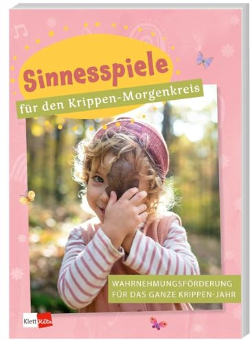 Sinnesspiele für den Krippen-Morgenkreis: Wahrnehmungsförderung für das ganze Krippen-Jahr (Praxisideen für den Kita-Morgenkreis)