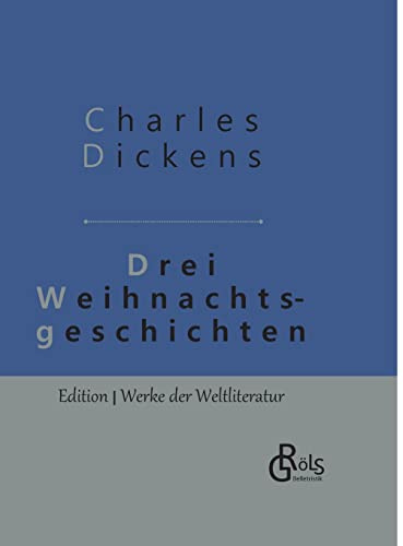 Drei Weihnachtsgeschichten: Gebundene Ausgabe (Edition Werke der Weltliteratur - Gebundene Ausgabe)