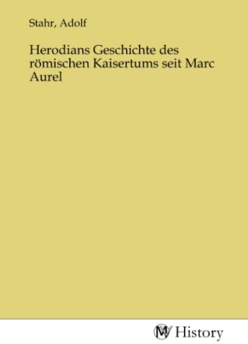 Herodians Geschichte des römischen Kaisertums seit Marc Aurel