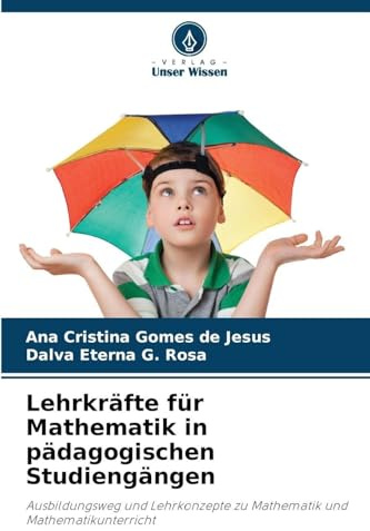 Lehrkräfte für Mathematik in pädagogischen Studiengängen: Ausbildungsweg und Lehrkonzepte zu Mathematik und Mathematikunterricht