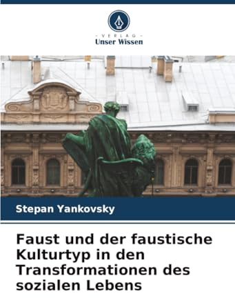 Faust und der faustische Kulturtyp in den Transformationen des sozialen Lebens