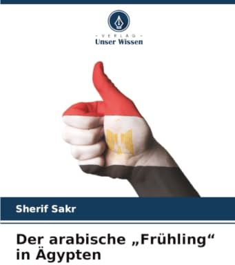 Der arabische „Frühling“ in Ägypten