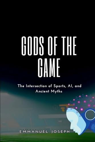 Gods of the Game, The Intersection of Sports, AI, and Ancient Myths