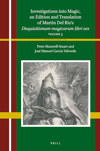 Investigations Into Magic, an Edition and Translation of Martín del Río's Disquisitionum Magicarum Libri Sex: Volume 5 (Heterodoxia Iberica)