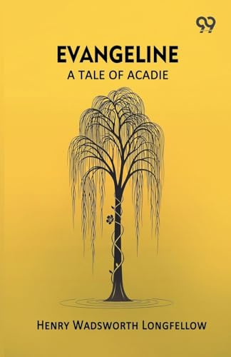 Evangeline: A Tale Of Acadie
