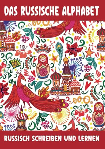 Das Russische Alphabet - Russisch Schreiben und Lernen: Ein Übungsheft mit großen und kleinen kyrillisch russischen Druckbuchstaben zum Nachschreiben ... Sprache lernen für Anfänger und Kinder