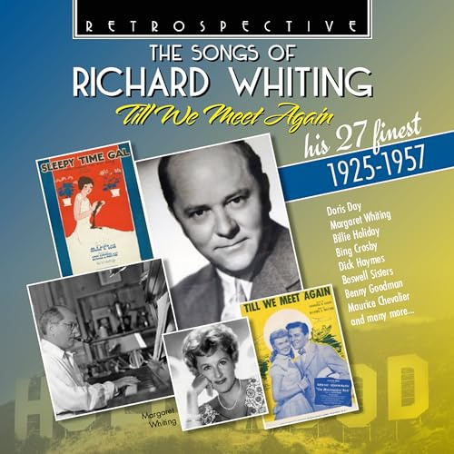 The Songs Of Richard Whiting: Till We Meet Again: His 27 Finest 1925-1957