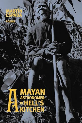 A Mayan Astronomer in Hell's Kitchen: Poems