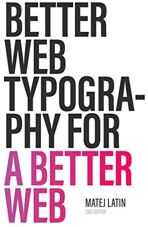 Better Web Typography for a Better Web (Second Edition)