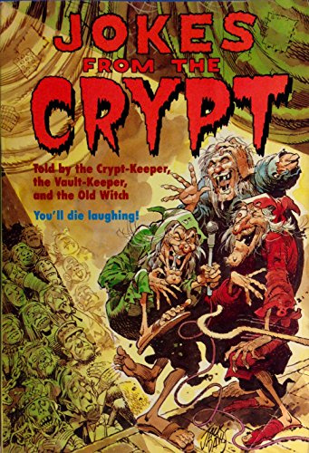 Jokes from the Crypt: Told by the Vault-Keeper, the Old Witch, and the Crypt-Keeper