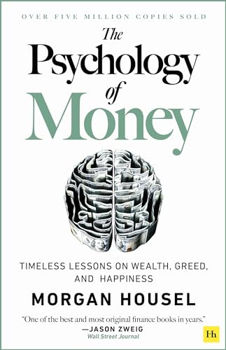 The Psychology of Money: Timeless Lessons on Wealth, Greed, and Happiness