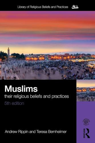 Muslims: Their Religious Beliefs and Practices (The Library of Religious Beliefs and Practices)