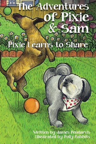 The Adventures of Pixie and Sam: Pixie Learns to Share