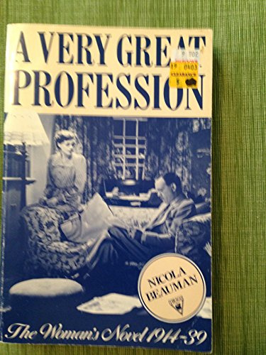 A Very Great Profession: The Womans' Novel 1914 -39 by Beauman, Nicola (2008) Paperback