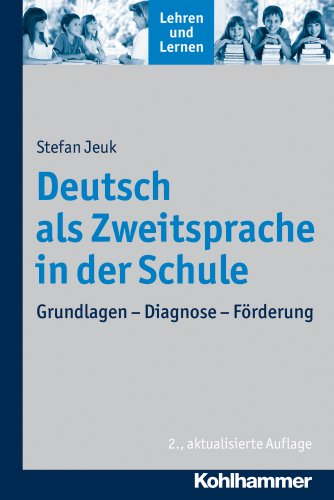 Deutsch als Zweitsprache in der Schule: Grundlagen - Diagnose - Förderung (Lehren und Lernen)