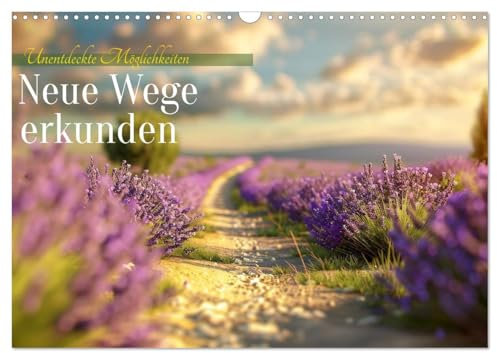 Neue Wege erkunden (Wandkalender 2025 DIN A3 quer), CALVENDO Monatskalender: Unentdeckte Möglichkeiten (CALVENDO Orte)