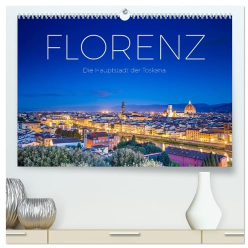 Florenz - Die Hauptstadt der Toskana. (hochwertiger Premium Wandkalender 2026 DIN A2 quer), Kunstdruck in Hochglanz: Kommen Sie mit auf eine Reise in die beeindruckende Stadt. (CALVENDO Orte)