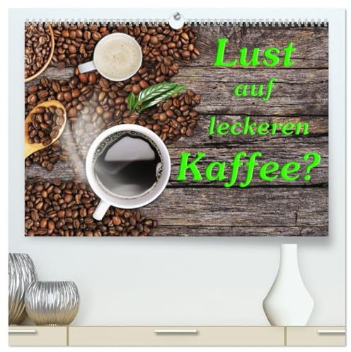 Lust auf leckeren Kaffee? (hochwertiger Premium Wandkalender 2026 DIN A2 quer), Kunstdruck in Hochglanz: Wunderschöne Bilder von leckerem Kaffee begleiten uns durch das Jahr. (CALVENDO Lifestyle)