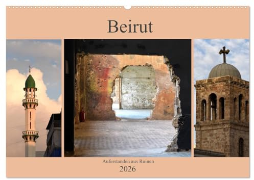 Beirut - auferstanden aus Ruinen (Wandkalender 2026 DIN A2 quer), CALVENDO Monatskalender: Beirut, die Hauptstadt des Libanon, ist eine moderne Stadt ... pulsierendnen Metropole. (CALVENDO Orte)