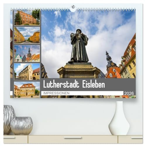 Lutherstadt Eisleben Impressionen (hochwertiger Premium Wandkalender 2026 DIN A2 quer), Kunstdruck in Hochglanz: Zu Besuch in der Geburts- und Sterbestadt Martin Luthers (CALVENDO Orte)