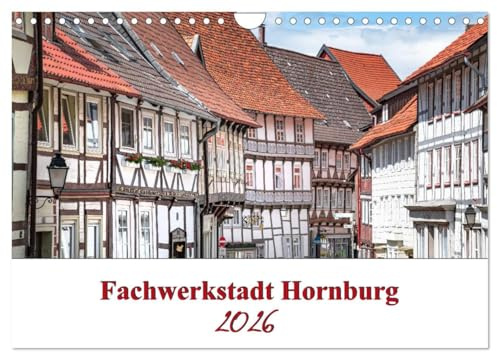 Fachwerkstadt Hornburg (Wandkalender 2026 DIN A4 quer), CALVENDO Monatskalender: Die Stadt Hornburg ist ein Ortsteil von Schladen- Werla und liegt im Landkreis Wolfenbüttel. (CALVENDO Orte)