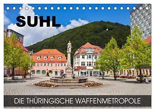Suhl - die thüringische Waffenmetropole (Tischkalender 2026 DIN A5 quer), CALVENDO Monatskalender: Durch alle Jahreszeiten in Waffenstadt Suhl (CALVENDO Orte)