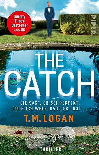 The Catch – Sie sagt, er sei perfekt. Doch ich weiß, dass er lügt ...: Thriller | „Dieser Thriller wird Ihnen Albträume bescheren! Woman