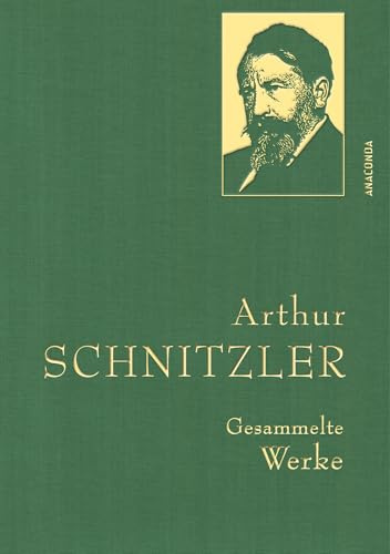 Arthur Schnitzler, Gesammelte Werke: Gebunden in feingeprägter Leinenstruktur auf Naturpapier mit Goldprägung. Enthält u.a. Reigen, Traumnovelle, Leutnant Gustl (Anaconda Gesammelte Werke, Band 50)