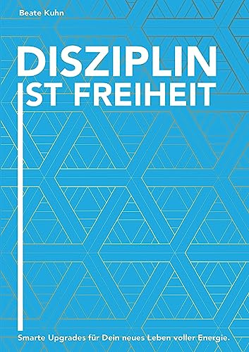 Disziplin ist Freiheit: Smarte Upgrades für Dein neues Leben voller Energie