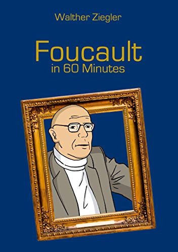 Foucault in 60 Minutes: Great Thinkers in 60 Minutes
