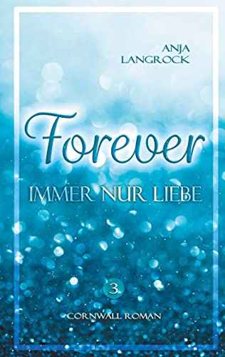 Forever: Immer nur Liebe (Forever Cornwall-Reihe)