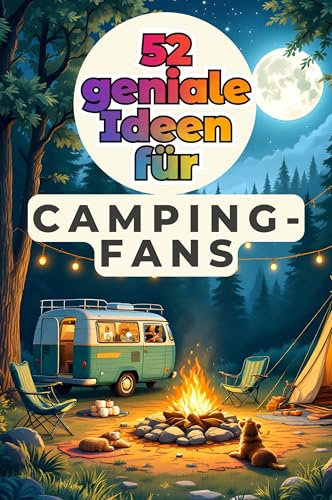 52 geniale Ideen für Camping-Fans