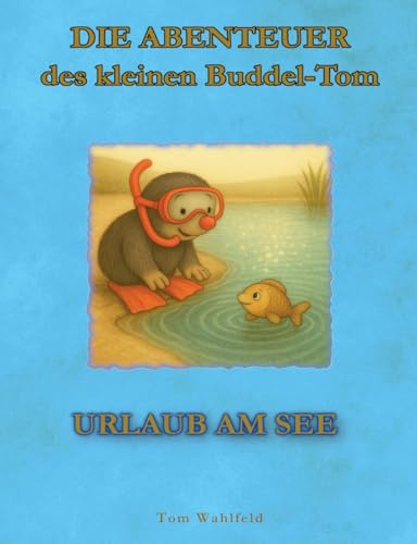 Die Abenteuer des kleinen Buddel-Tom: Urlaub am See