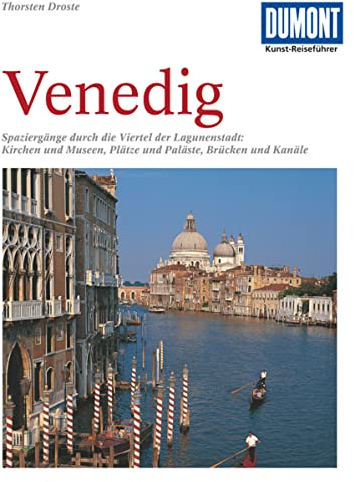 DuMont Kunst Reiseführer Venedig: Spaziergänge durch die Viertel der Lagunenstadt: Kirchen und Museen, Plätze und Paläste, Brücken und Kanäle